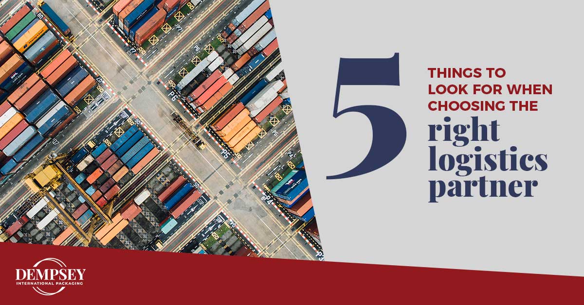 5 Things to Look for when Choosing the Right Logistics Partner